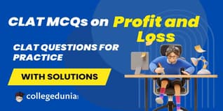 CLAT MCQs on Profit and Loss: CLAT Questions for Practice with Solutions